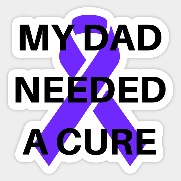 My Dad Needed A Cure Alzheimer's Awareness Sticker by BBbtq